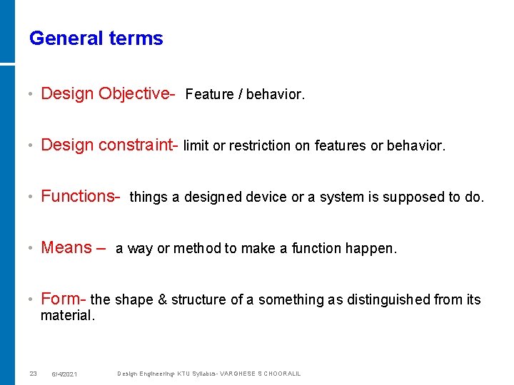 General terms • Design Objective- Feature / behavior. • Design constraint- limit or restriction