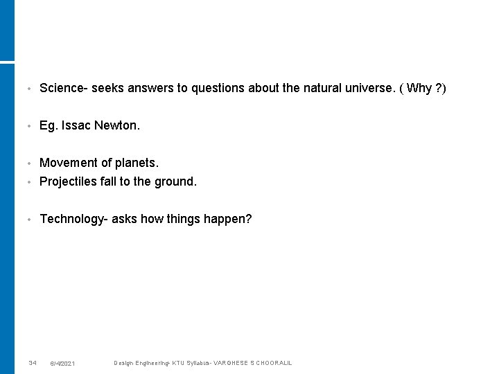  • Science- seeks answers to questions about the natural universe. ( Why ?