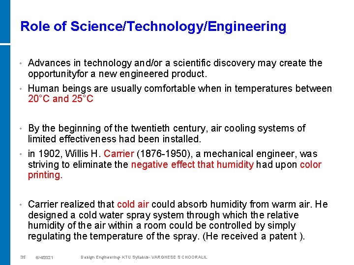 Role of Science/Technology/Engineering Advances in technology and/or a scientific discovery may create the opportunityfor