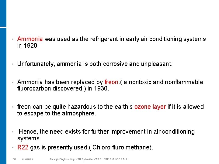  • Ammonia was used as the refrigerant in early air conditioning systems in