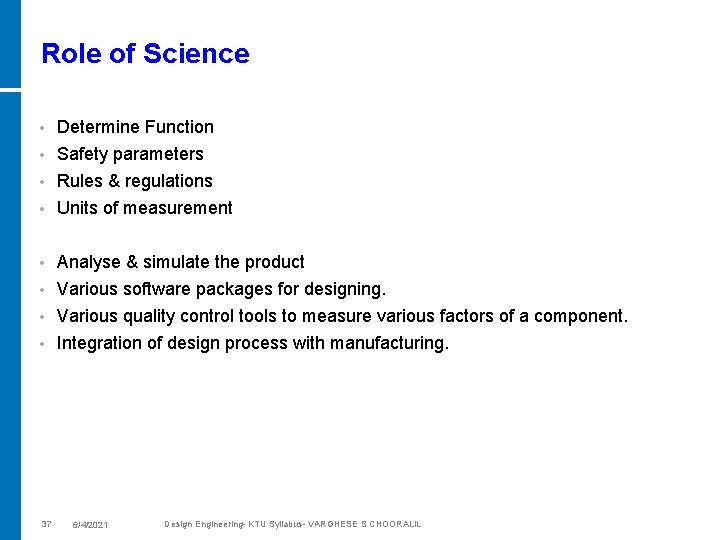Role of Science • Determine Function Safety parameters • Rules & regulations • Units