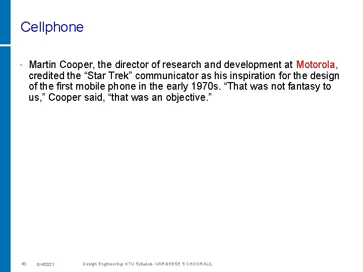 Cellphone • 43 Martin Cooper, the director of research and development at Motorola, credited