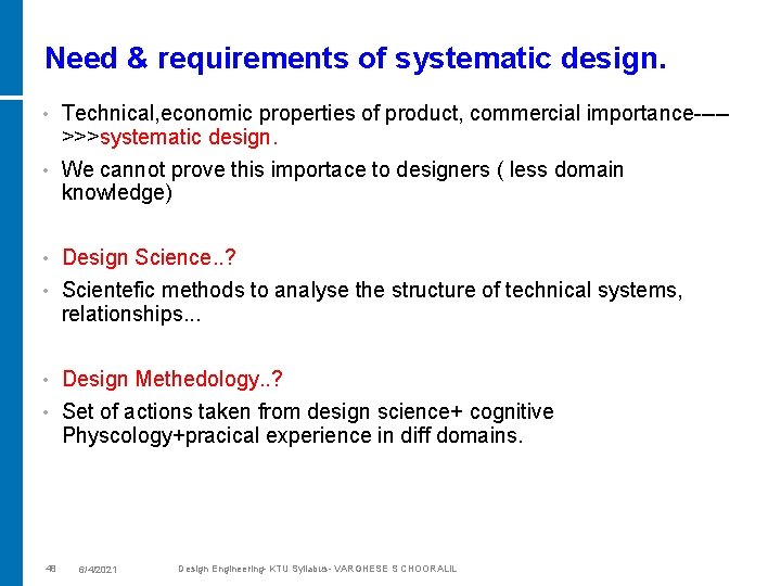 Need & requirements of systematic design. Technical, economic properties of product, commercial importance---->>>systematic design.