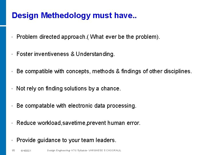 Design Methedology must have. . • Problem directed approach. ( What ever be the