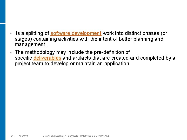  • is a splitting of software development work into distinct phases (or stages)