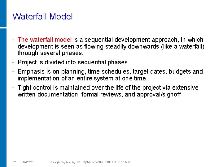 Waterfall Model • The waterfall model is a sequential development approach, in which development