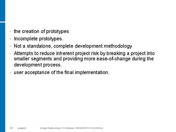 the creation of prototypes • Incomplete prototypes. • Not a standalone, complete development methodology