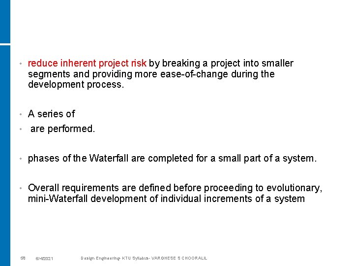  • reduce inherent project risk by breaking a project into smaller segments and