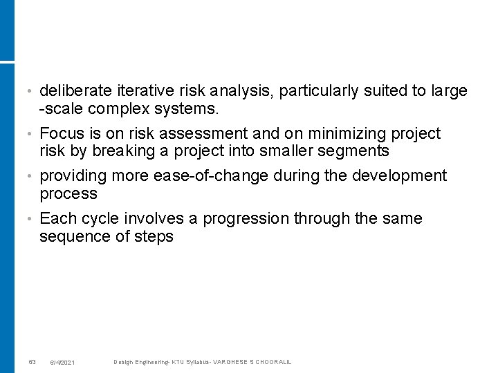 deliberate iterative risk analysis, particularly suited to large -scale complex systems. • Focus is