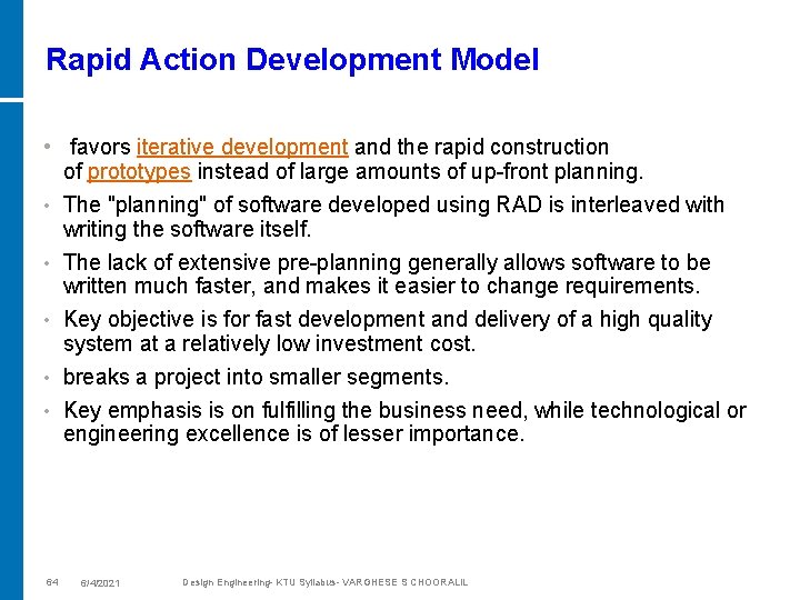 Rapid Action Development Model • favors iterative development and the rapid construction of prototypes
