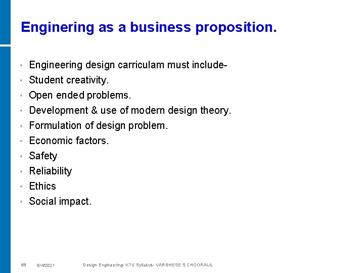 Enginering as a business proposition. Engineering design carriculam must include • Student creativity. •