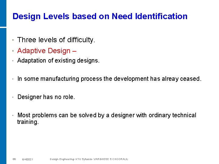 Design Levels based on Need Identification • Three levels of difficulty. • Adaptive Design