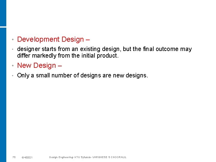  • Development Design – • designer starts from an existing design, but the