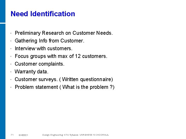 Need Identification Preliminary Research on Customer Needs. • Gathering Info from Customer. • •