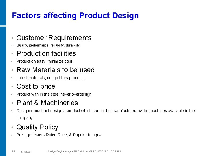 Factors affecting Product Design • Customer Requirements • Quality, performance, reliability, durability • Production
