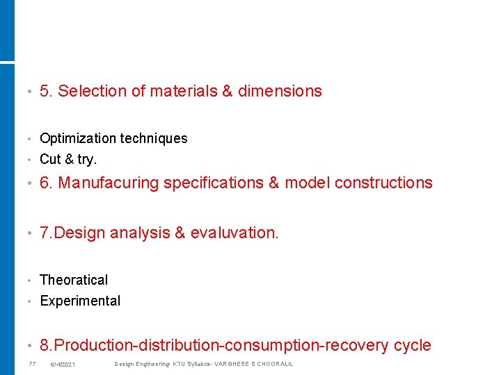  • 5. Selection of materials & dimensions Optimization techniques • Cut & try.