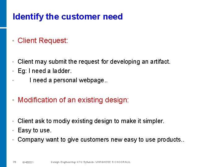 Identify the customer need • Client Request: Client may submit the request for developing