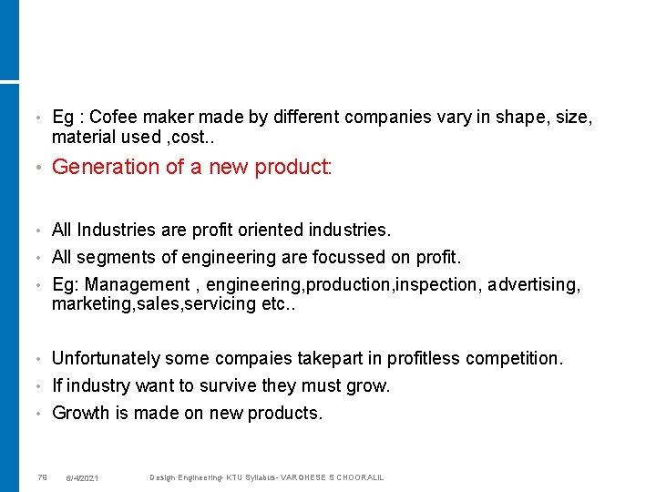  • Eg : Cofee maker made by different companies vary in shape, size,