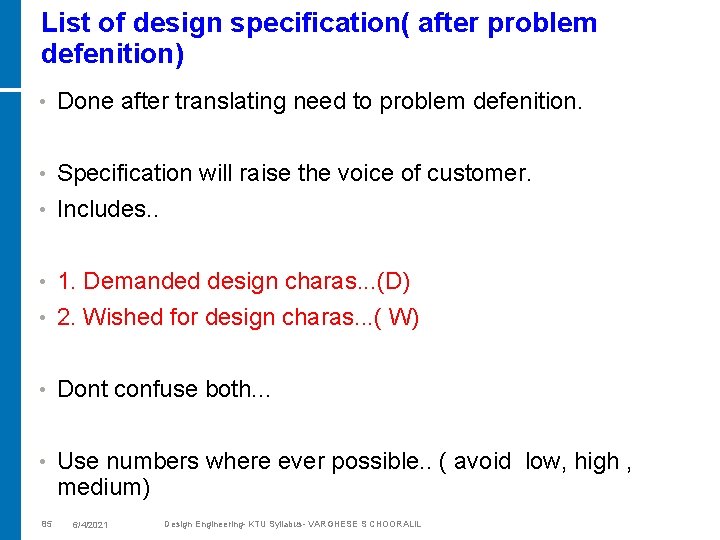 List of design specification( after problem defenition) • Done after translating need to problem