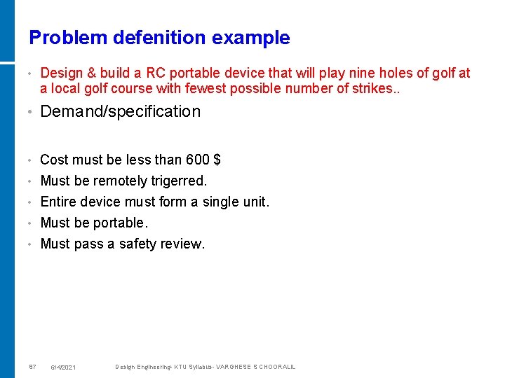 Problem defenition example • Design & build a RC portable device that will play