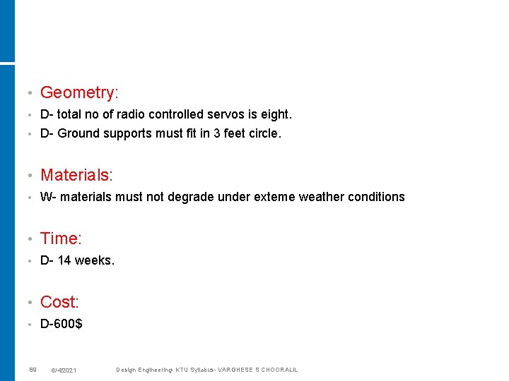  • Geometry: D- total no of radio controlled servos is eight. • D-
