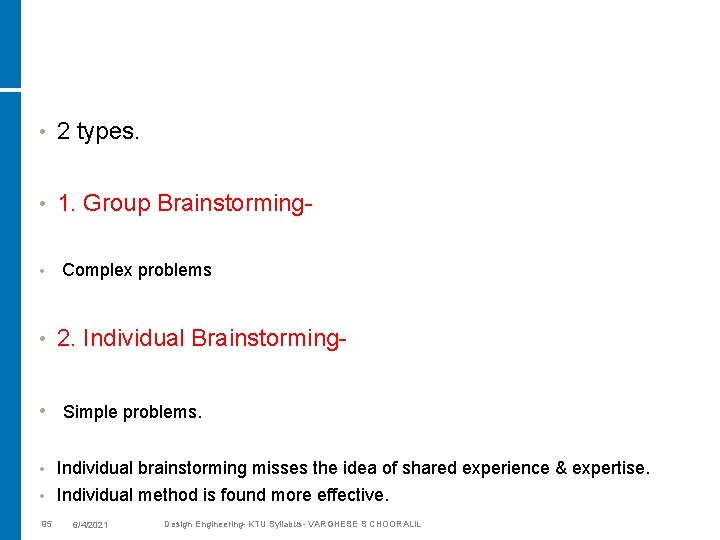  • 2 types. • 1. Group Brainstorming- • • Complex problems 2. Individual