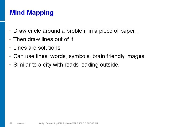 Mind Mapping • Draw circle around a problem in a piece of paper. Then