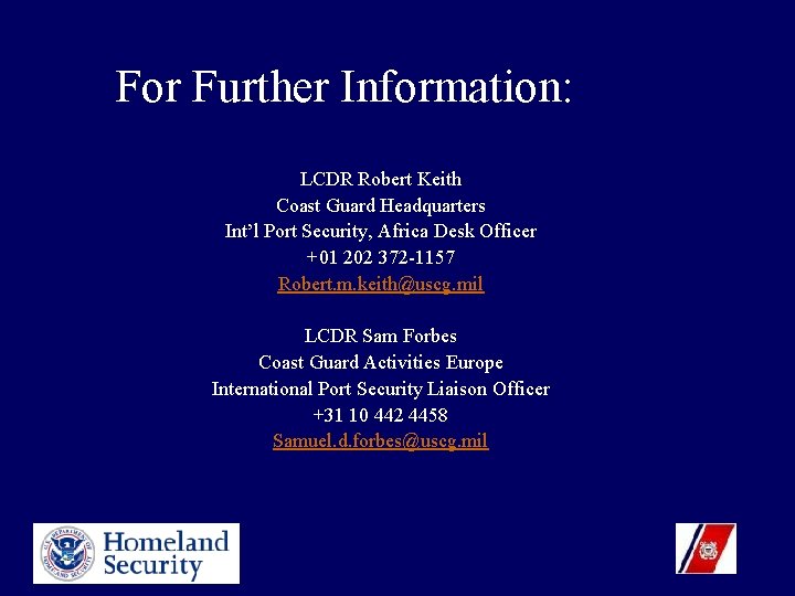 For Further Information: LCDR Robert Keith Coast Guard Headquarters Int’l Port Security, Africa Desk