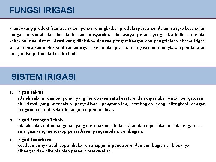 FUNGSI IRIGASI Mendukung produktifitas usaha tani guna meningkatkan produksi pertanian dalam rangka ketahanan pangan