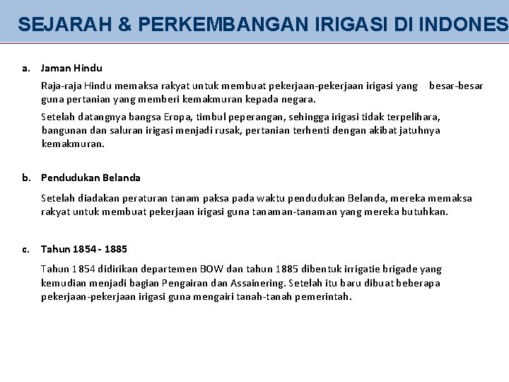 SEJARAH & PERKEMBANGAN IRIGASI DI INDONESI a. Jaman Hindu Raja-raja Hindu memaksa rakyat untuk