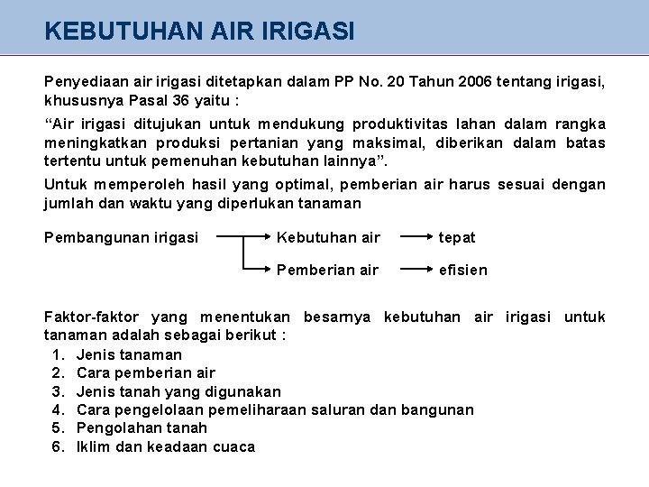 KEBUTUHAN AIR IRIGASI Penyediaan air irigasi ditetapkan dalam PP No. 20 Tahun 2006 tentang