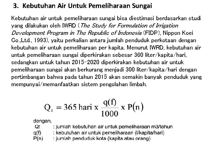 3. Kebutuhan Air Untuk Pemeliharaan Sungai Kebutuhan air untuk pemeliharaan sungai bisa diestimasi berdasarkan