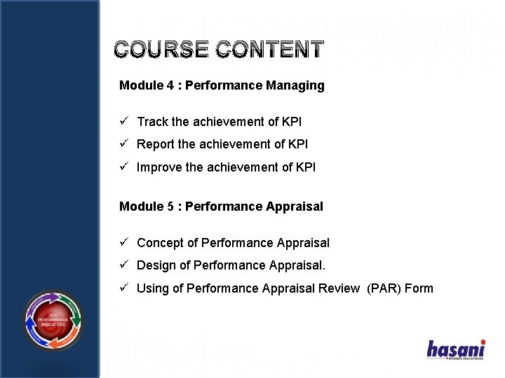 COURSE CONTENT Module 4 : Performance Managing ü Track the achievement of KPI ü