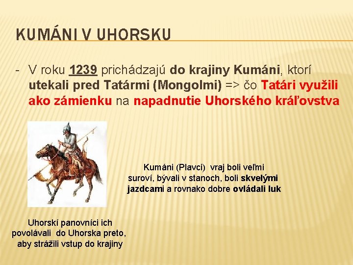KUMÁNI V UHORSKU - V roku 1239 prichádzajú do krajiny Kumáni, ktorí utekali pred
