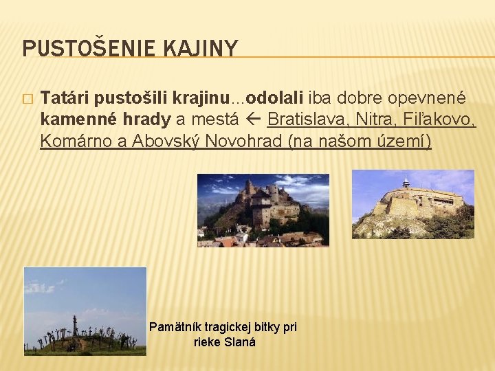 PUSTOŠENIE KAJINY � Tatári pustošili krajinu. . . odolali iba dobre opevnené kamenné hrady