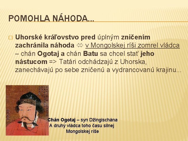 POMOHLA NÁHODA. . . � Uhorské kráľovstvo pred úplným zničením zachránila náhoda v Mongolskej