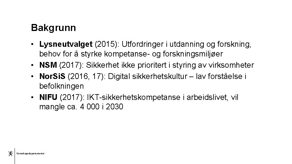 Bakgrunn • Lysneutvalget (2015): Utfordringer i utdanning og forskning, behov for å styrke kompetanse-
