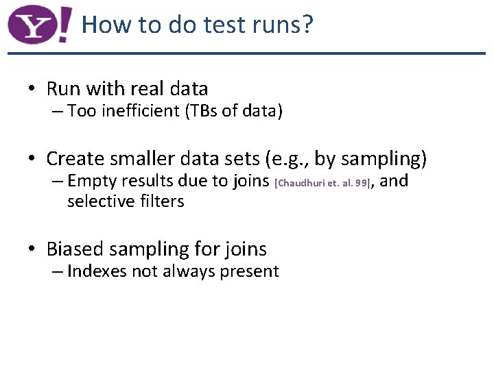How to do test runs? • Run with real data – Too inefficient (TBs