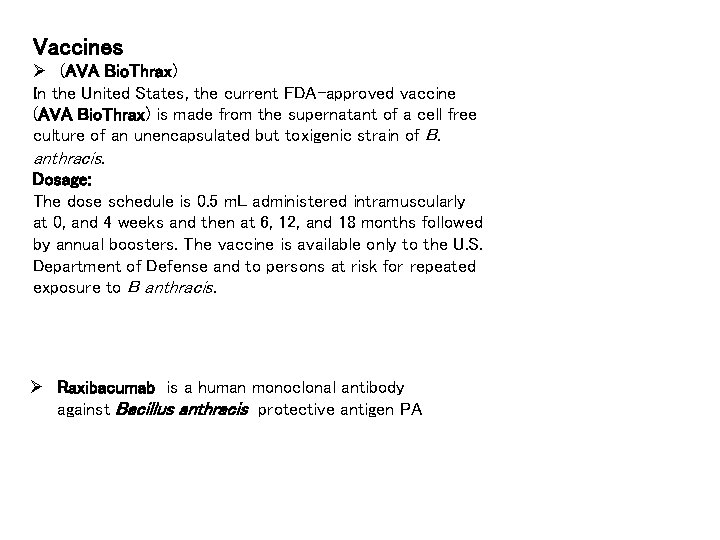 Vaccines Ø (AVA Bio. Thrax) In the United States, the current FDA-approved vaccine (AVA
