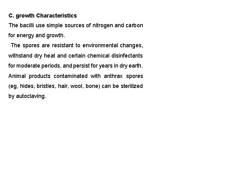 C. growth Characteristics The bacilli use simple sources of nitrogen and carbon for energy