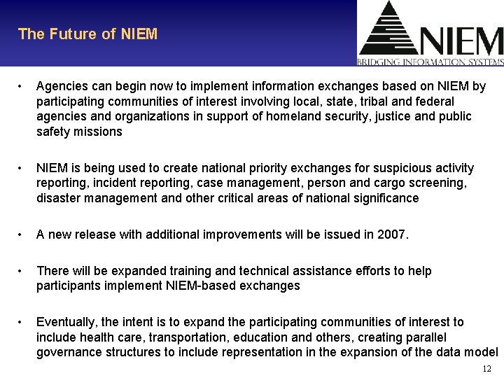 The Future of NIEM • Agencies can begin now to implement information exchanges based