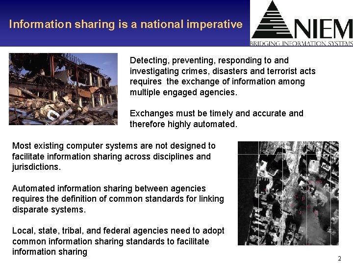 Information sharing is a national imperative Detecting, preventing, responding to and investigating crimes, disasters