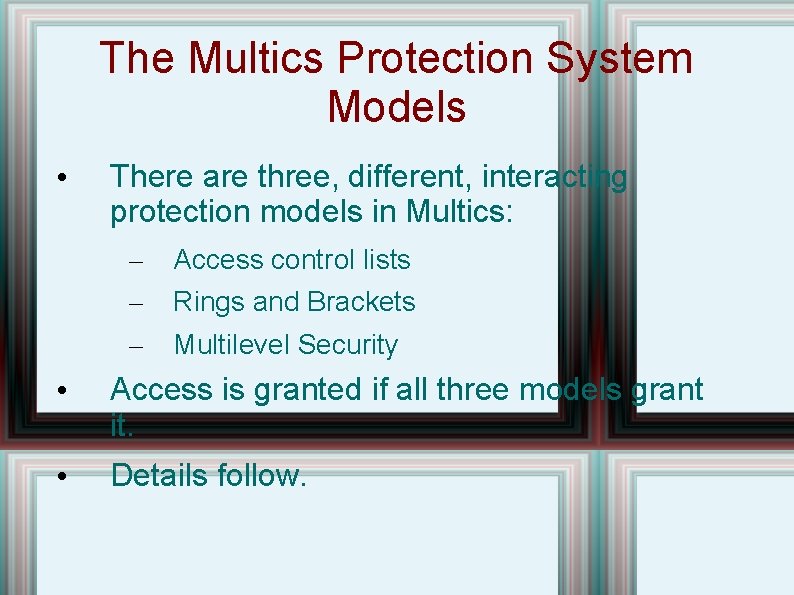 The Multics Protection System Models • There are three, different, interacting protection models in The Multics Protection System Models • There are three, different, interacting protection models in