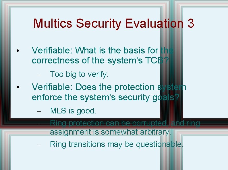 Multics Security Evaluation 3 • Verifiable: What is the basis for the correctness of Multics Security Evaluation 3 • Verifiable: What is the basis for the correctness of