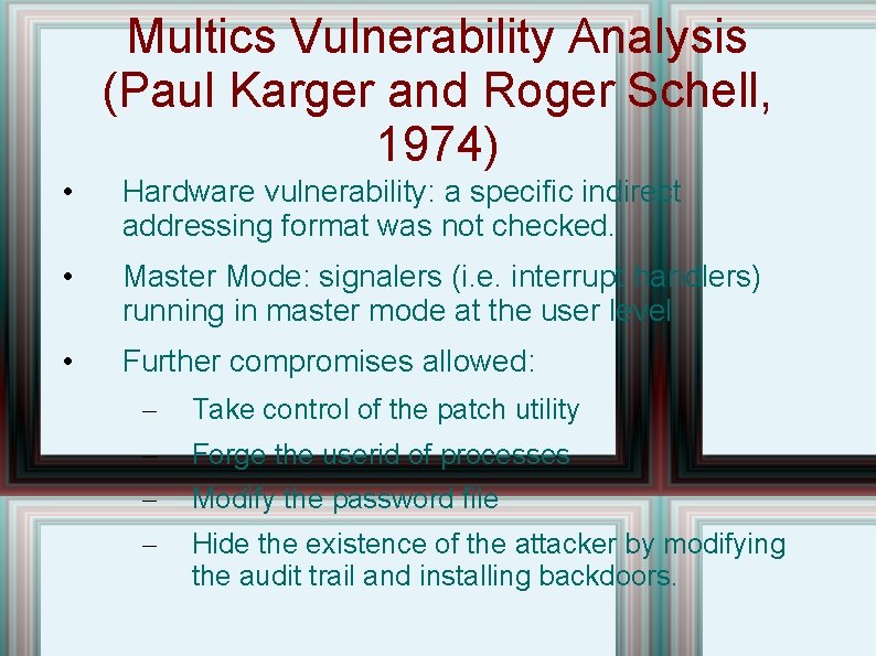 Multics Vulnerability Analysis (Paul Karger and Roger Schell, 1974) • Hardware vulnerability: a specific Multics Vulnerability Analysis (Paul Karger and Roger Schell, 1974) • Hardware vulnerability: a specific