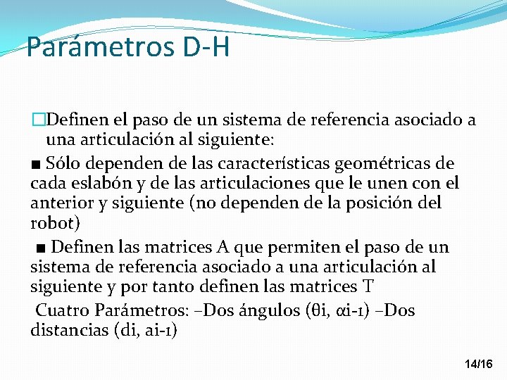 Parámetros D-H �Definen el paso de un sistema de referencia asociado a una articulación