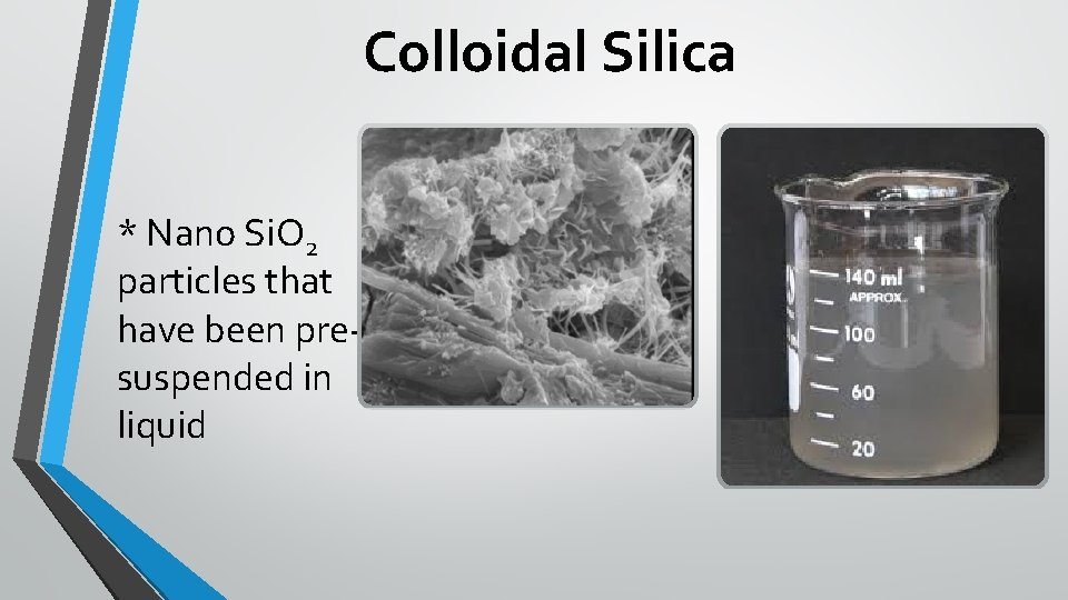 Colloidal Silica * Nano Si. O 2 particles that have been presuspended in liquid