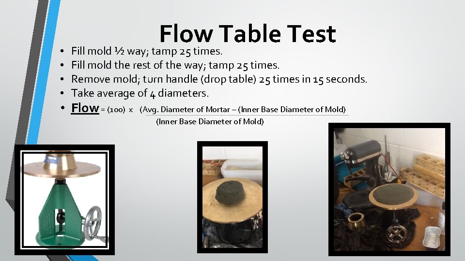 Flow Table Test • Fill mold ½ way; tamp 25 times. • Fill mold