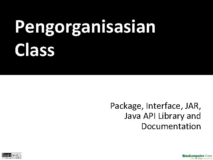Pengorganisasian Class Package, Interface, JAR, Java API Library and Documentation 
