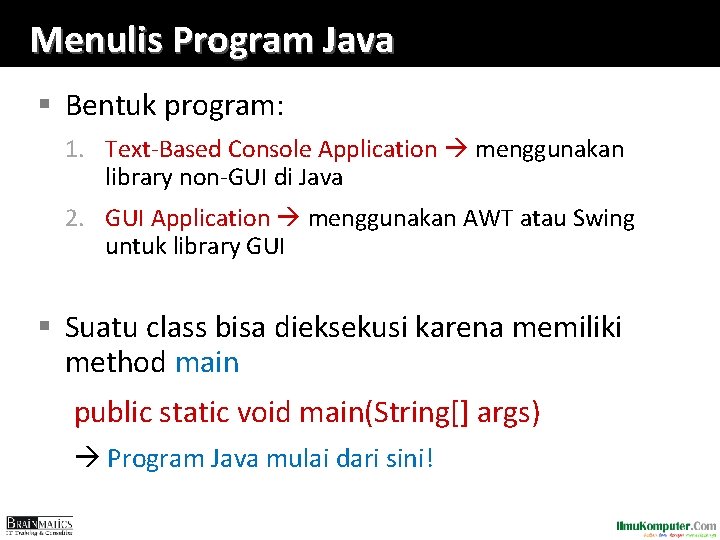 Menulis Program Java § Bentuk program: 1. Text-Based Console Application menggunakan library non-GUI di